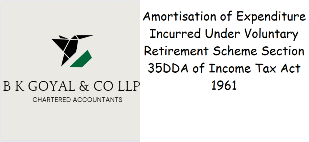 Amortisation of Expenditure Incurred Under Voluntary Retirement Scheme Section 35DDA of Income Tax Act 1961