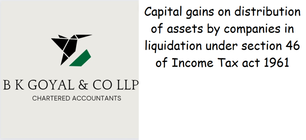 Capital gains on distribution of assets by companies in liquidation under section 46 of Income Tax act 1961