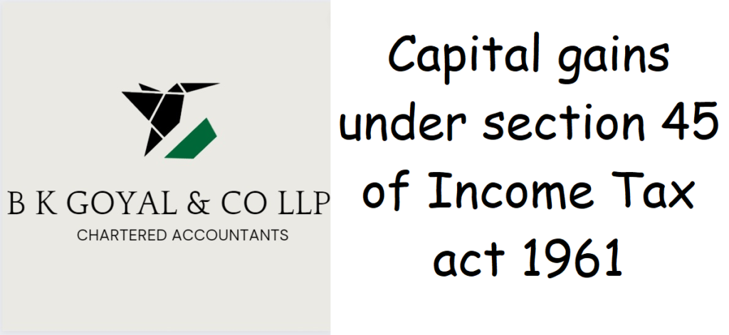 Capital gains under section 45 of Income Tax act 1961
