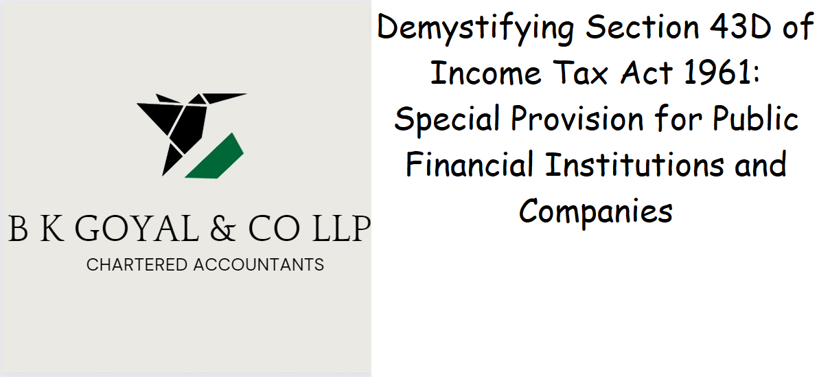 Demystifying Section 43D of Tax Act 1961 Special Provision for