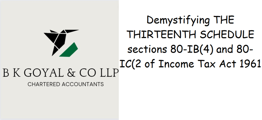 Demystifying THE THIRTEENTH SCHEDULE sections 80-IB(4) and 80-IC(2 of Income Tax Act 1961