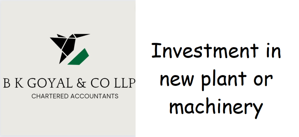 Investment in new plant or machinery