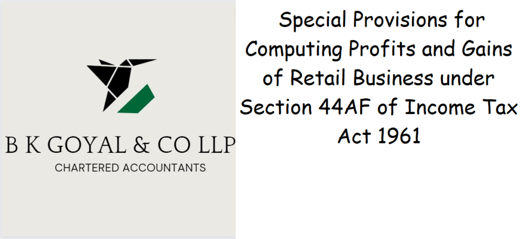 Special Provisions for Computing Profits and Gains of Retail Business under Section 44AF of Income Tax Act 1961
