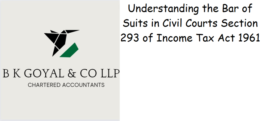 Understanding the Bar of Suits in Civil Courts Section 293 of Income Tax Act 1961