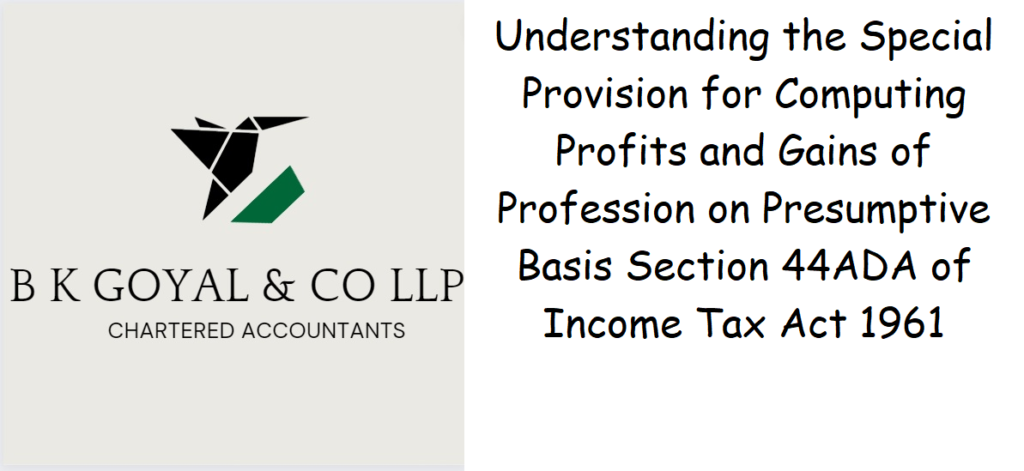 Understanding the Special Provision for Computing Profits and Gains of Profession on Presumptive Basis Section 44ADA of Income Tax Act 1961
