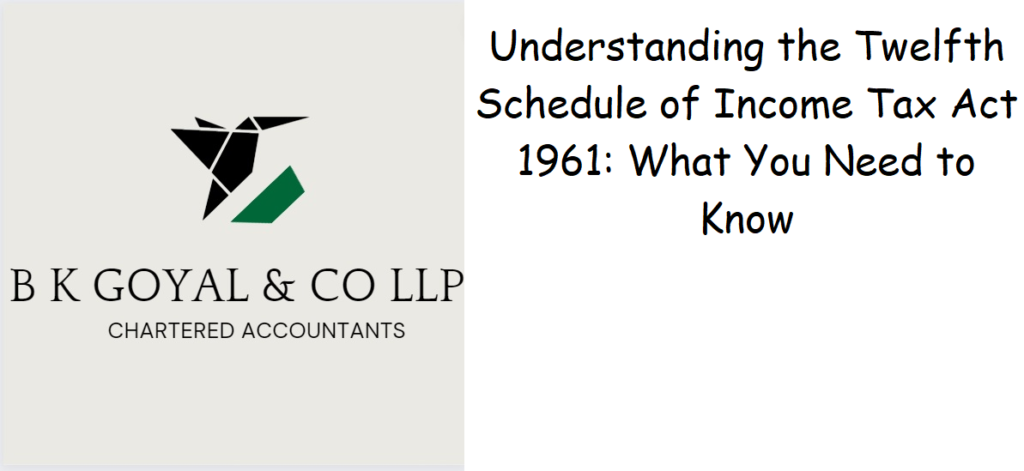 Understanding the Twelfth Schedule of Income Tax Act 1961: What You Need to Know