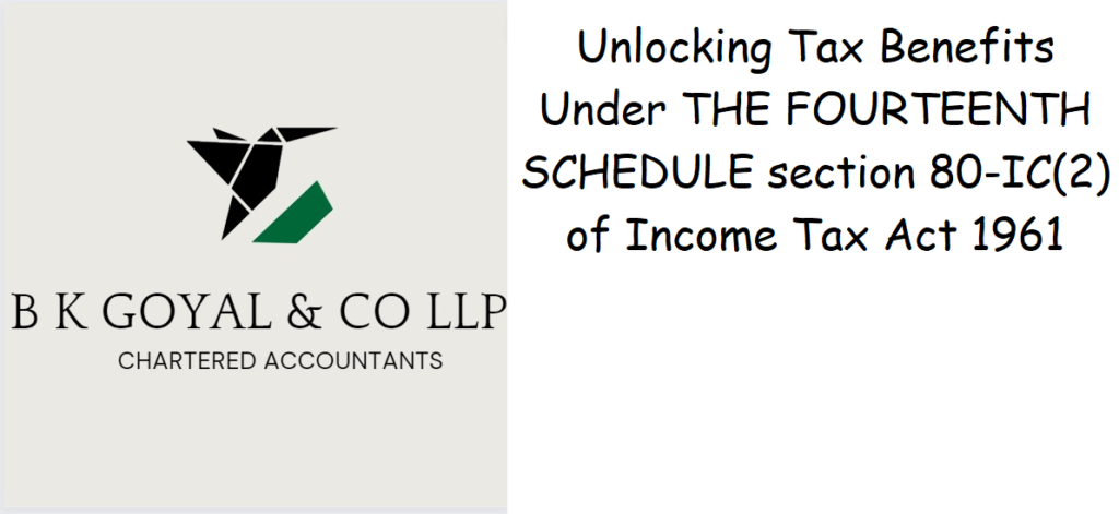 Unlocking Tax Benefits Under THE FOURTEENTH SCHEDULE section 80-IC(2) of Income Tax Act 1961