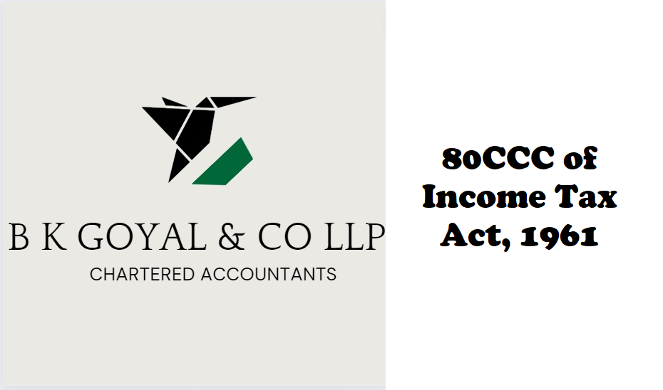 80CCC of Income Tax Act, 1961
