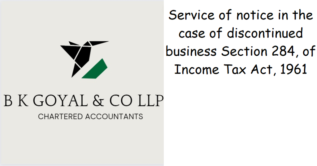 Service of notice in the case of discontinued business Section 284, of Income Tax Act, 1961