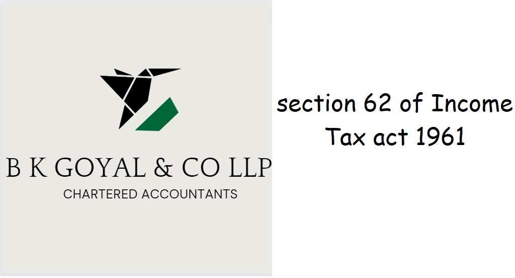 section 62 of Income Tax act 1961