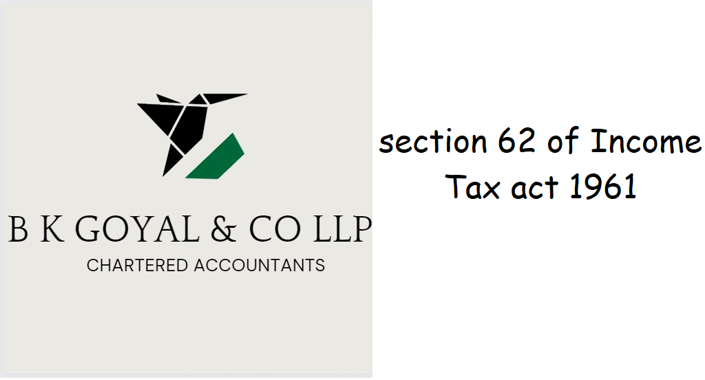 Section 62 of income tax act 1961