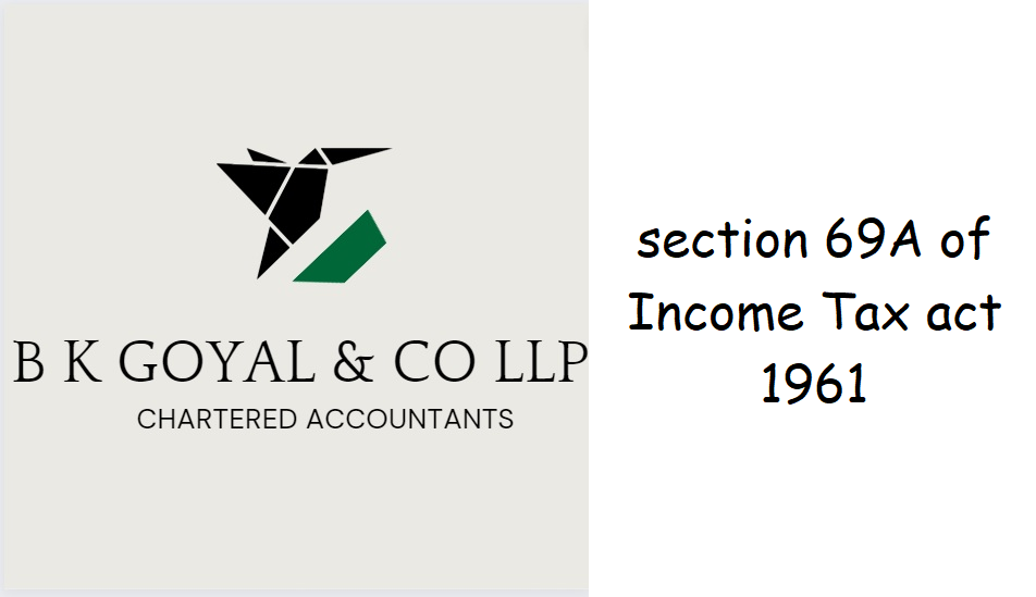 section 69A of Income Tax act 1961