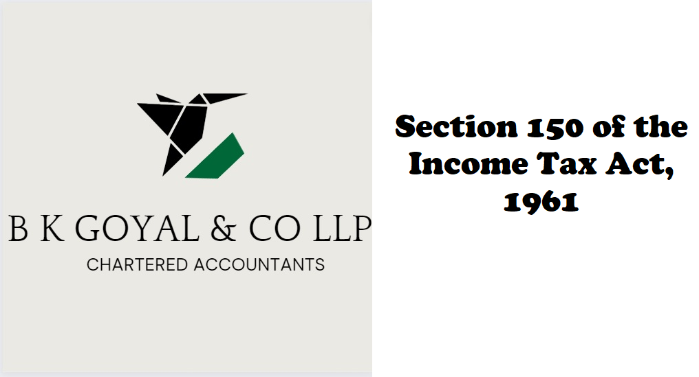 Section 150 of the Income Tax Act, 1961
