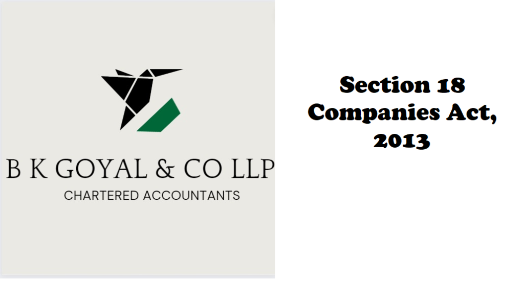 Section 18 Companies Act, 2013