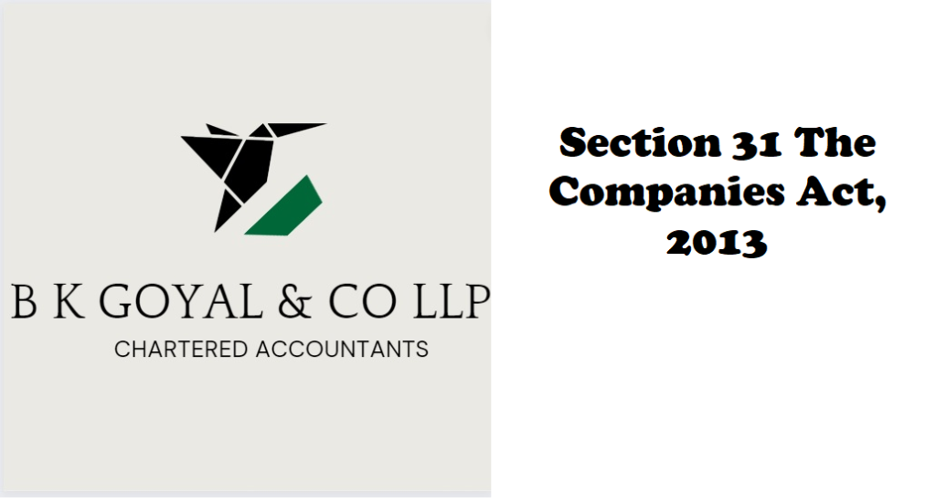 Section 31 The Companies Act, 2013