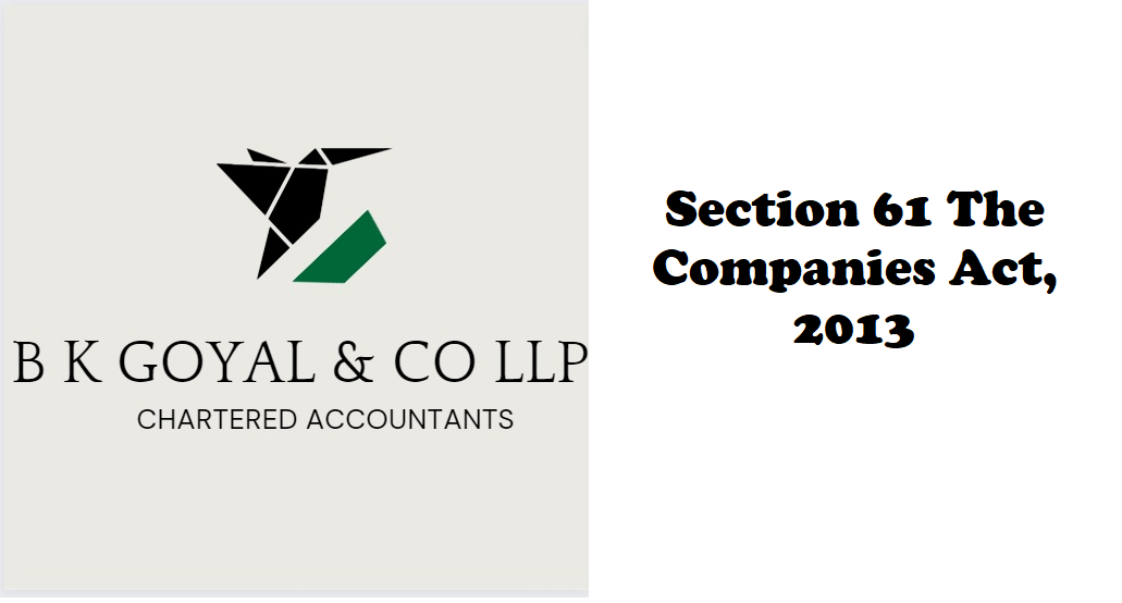 Section 61 The Companies Act 2013 section-61-the-companies-act-2013