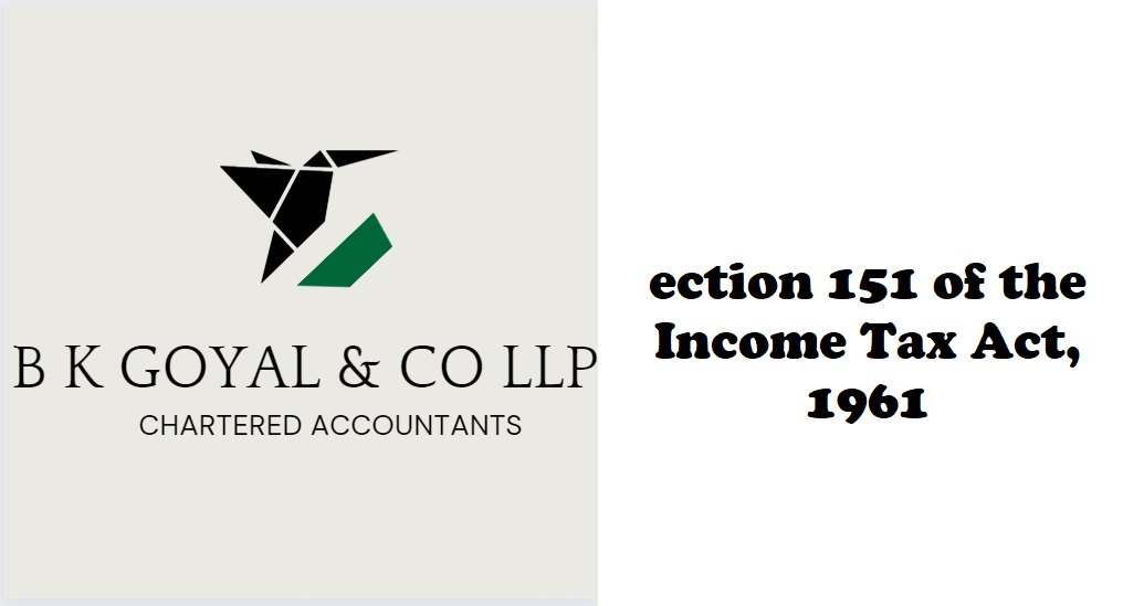 Section 151 of the Income Tax Act, 1961