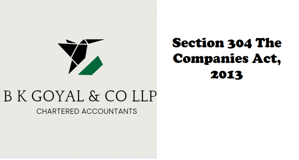 Section 304 The Companies Act, 2013