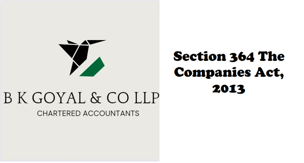 Section 364 The Companies Act, 2013