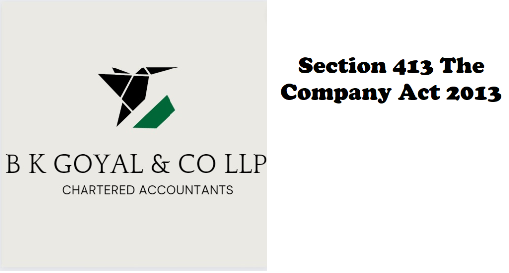 Section 413 The Company Act 2013