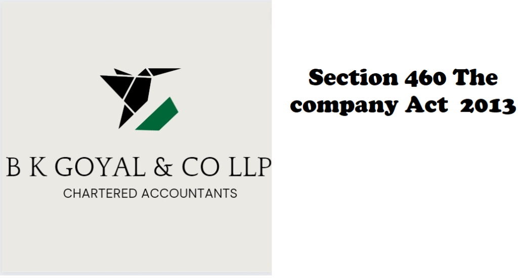 Section 460 The company Act 2013