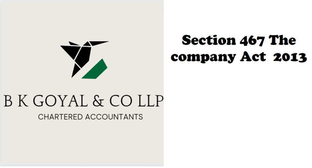 Section 467 The company Act 2013
