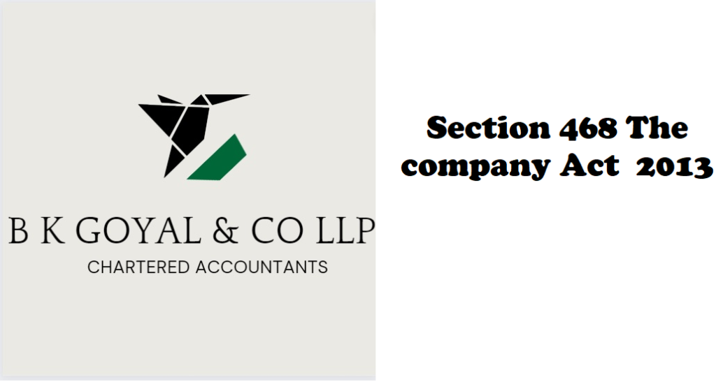 Section 468 The company Act 2013