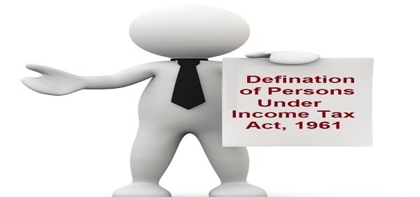 Definition of Persons under Income Tax Act, 1961