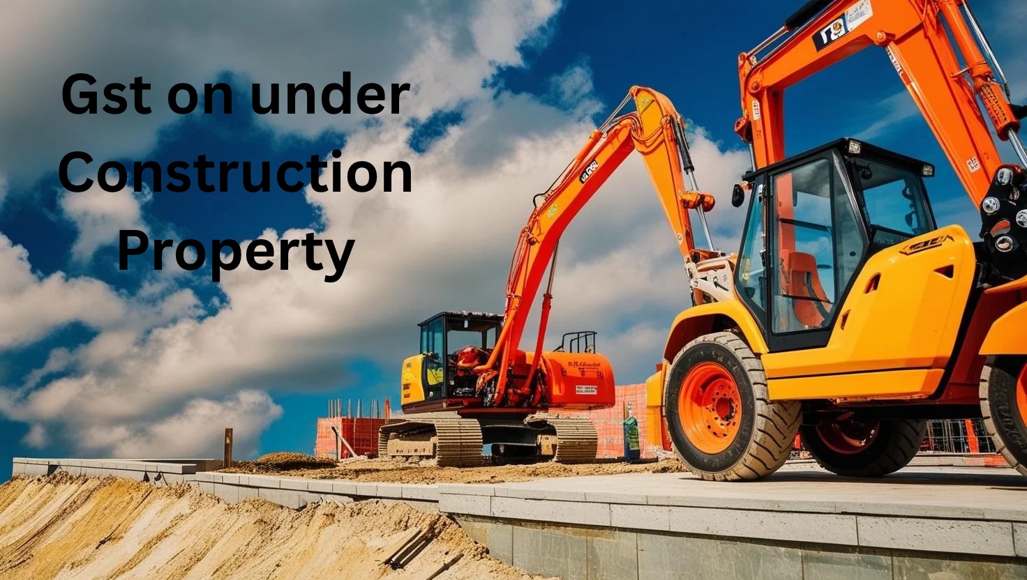 Gst on under construction property
