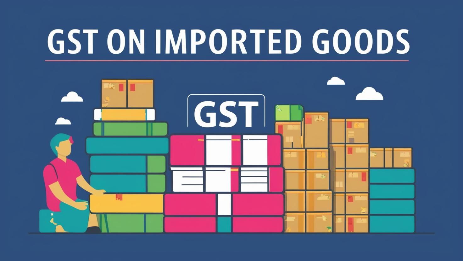 gst on imported goods