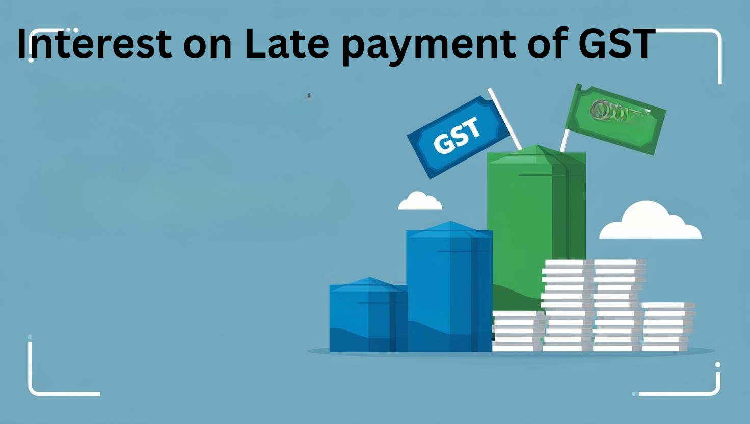 interest on late payment of gst